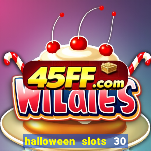 halloween slots 30 linhas multi jogos